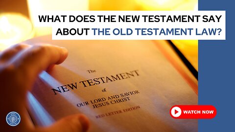 What does the New Testament say about the Old Testament law?