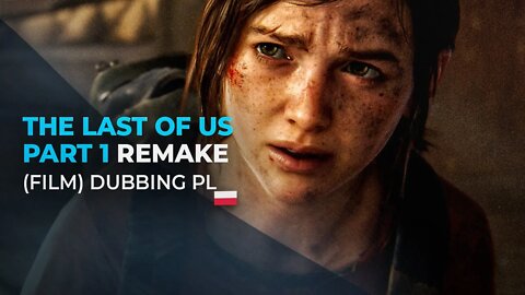 THE LAST OF US PART 1 REMAKE (FILM) DUBBING PL✔️4K ᵁᴴᴰ 60ᶠᵖˢ PS5