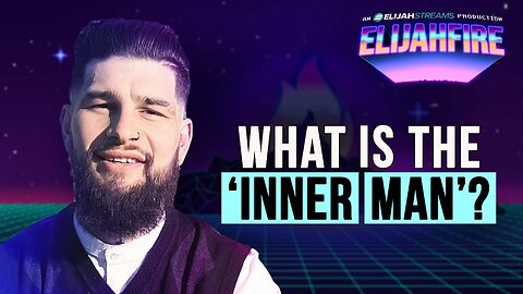 WHAT IS THE ‘INNER MAN’? ElijahFire: Ep. 490 - JOSHUA ZATKOFF