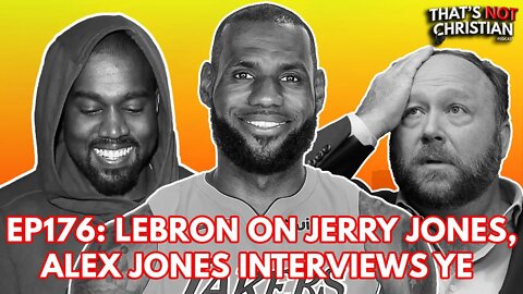 ALEX JONES Interviews YE, LEBRON on JERRY JONES | EP176