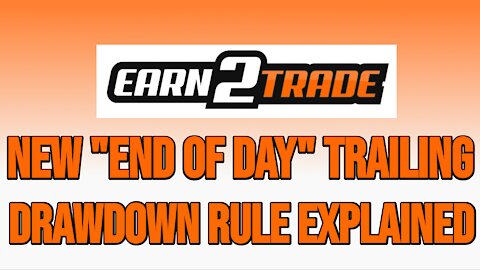 Earn2Trade Trader Funding - New "End of Day" Trailing Drawdown Rule Explained