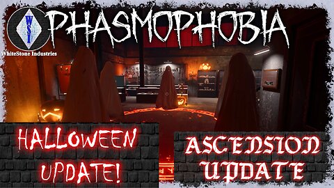 Phasmophobia 👻 Halloween Update! 🎃 Ascension Update [17]