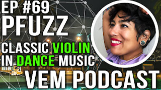 Voice of Electronic Music #69 - Classic Violin in Electronic Music - PFuzz (Violinist & Producer)