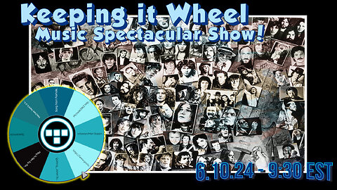 🚨Keeping it Wheel!- Music Spectacular Show! 6.10.24 - 9:30 EST🚨