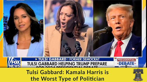 Tulsi Gabbard: Kamala Harris is the Worst Type of Politician