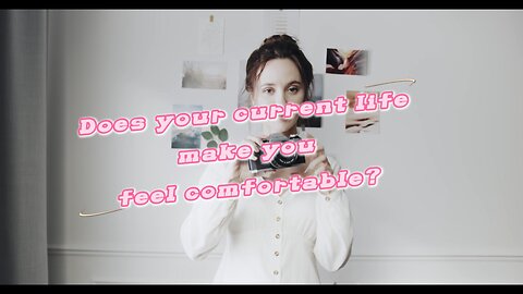 does your current life make you feel comfortable?