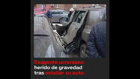 Explota el coche de un exoficial de seguridad ucraniano en Moscú