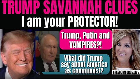 Melissa Redpill HUGE Intel Sep 24: "Trump our Protector! Savannah Rally, Putin Vampires"