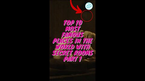 Top 10 Most Famous Places In The World With Secret Rooms Part 1