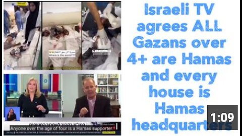 Israeli TV agrees ALL Gazans over 4+ are Hamas and every house is Hamas headquarters.