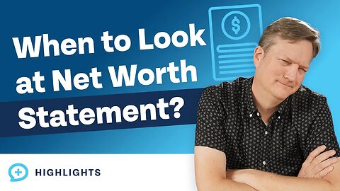 How Often Should You Look at Your Net Worth Statement?