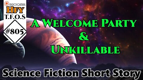 HFY Sci-Fi Short Stories - A Welcome Party & Unkillable (r/HFY TFOS# 805)