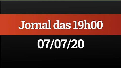 AO VIVO (07/07) - Jornal das 19h00