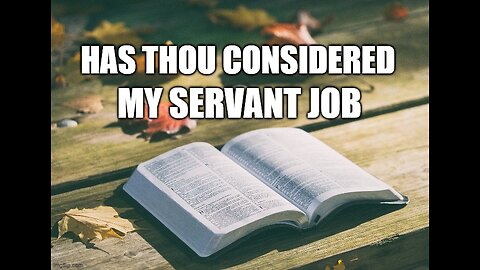 Has thou considered my servant Job?