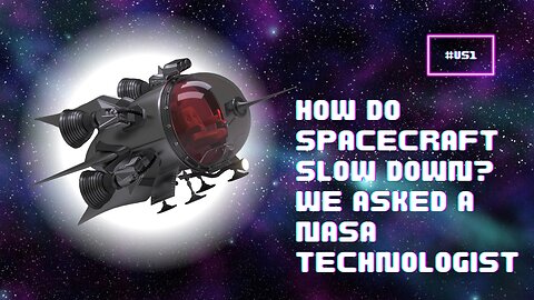 How Do Spacecraft Slow Down? We Asked a NASA Technologist