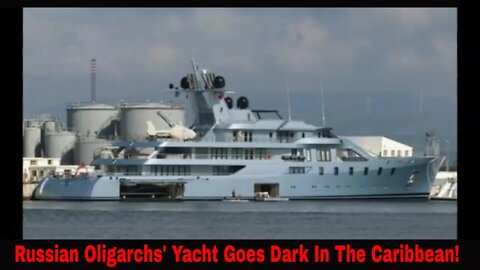 Russian Oligarchs Super Yacht Goes Dark In Caribbean!