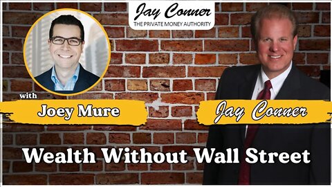 Wealth Without Wall Street with Joey Mure & Jay Conner