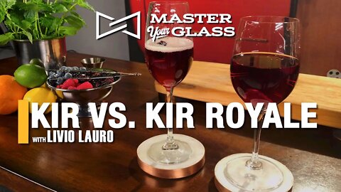 Master Your Glass! Kir VS. Kir Royale