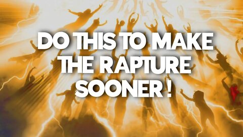 if WE DO THIS, the rapture WILL HAPPEN SOONER 🙏