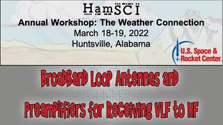 HamSCI Workshop 2022: Broadband Loop Antennas and Preamplifiers for Receiving VLF to HF