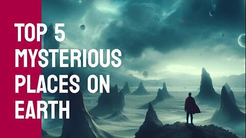 Top 5 mysterious places on the earth