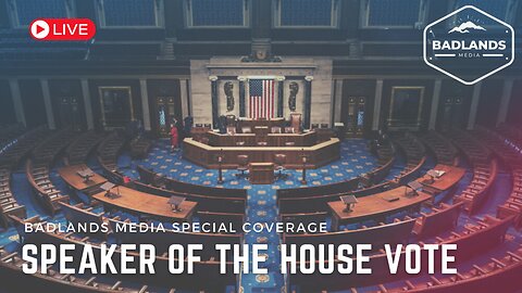 Badlands Media Live Coverage - Speaker of the House Vote