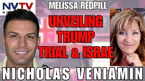 Exploring Trump Trial & Israel: Melissa Redpill and Nicholas Veniamin