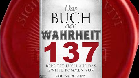 Seit nicht ängstlich, die Bekehrung wird zu Liebe und Frieden führen - (Buch der Wahrheit Nr 137)