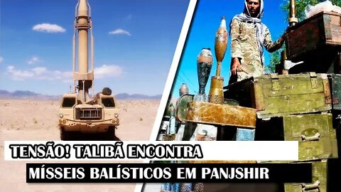 TENSÃO! Talibã Encontra Mísseis Balísticos Em Panjshir