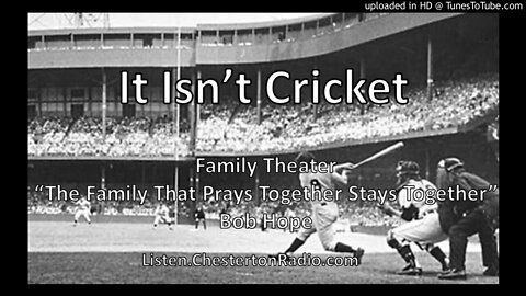 It Isn't Cricket - Bob Hope - Family Theater