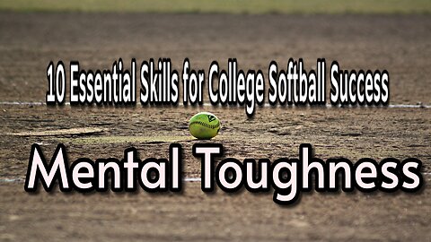 Essential Softball Skills. #9 Mental Toughness