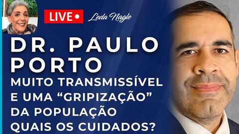 Dr.Paulo Porto: cepa muito transmissível, uma "gripização" da população.