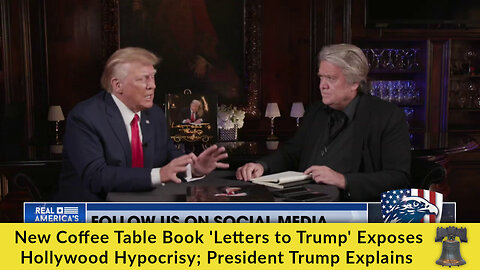 New Coffee Table Book 'Letters to Trump' Exposes Hollywood Hypocrisy; President Trump Explains