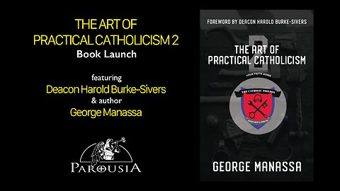 The Art of Practical Catholicism 2 Book Launch - Deacon Harold Burke-Sivers & George Manassa