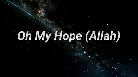 Oh My Hope / يا رجائي (Arabic) nasheed - Muhammad Al Muqit