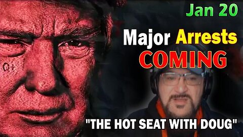 1/22/24 - Major Decode Situation Update - "Major Arrests Coming: The Hot Seat With Doug!"