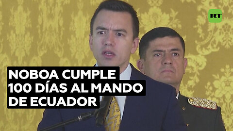 Noboa cumple 100 días al mando de Ecuador