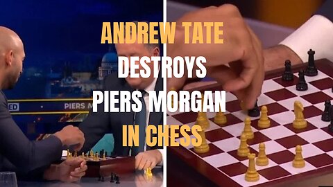 Andrew Tate DESTROYS Piers Morgan At Chess In Under 5 Minutes