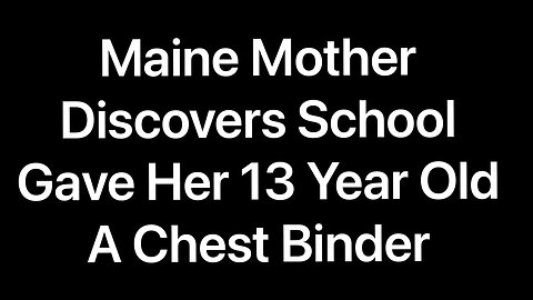 Maine Mom Discovers School Provided Chest Binder To Her 13 Year Old