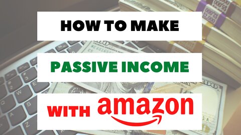 How to Make Passive Income with Amazon [6 Strategies That Work]