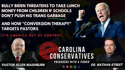 Biden Threatens to Take Lunch Money from Children & How "Conversion Therapy" Targets Pastors