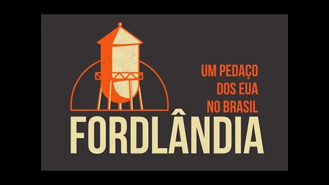 HISTÓRIAS QUE AS ESCOLAS NAO TE CONTARAM. FORDLÂNDIA, UMA CIDADE AMERICANA NO MEIO DA AMAZÔNIA .