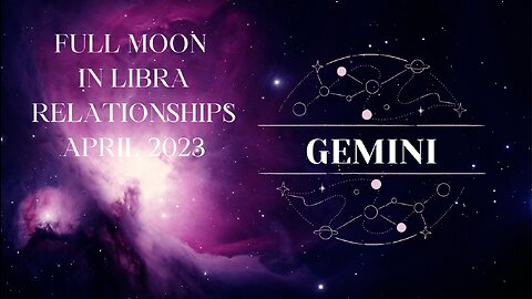 GEMINI-"GETTING CLOSURE" APRIL 2023