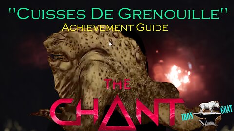 The Chant - Achievement Guide - "Cuisses De Grenouille" (Giant Cankertoad Location)