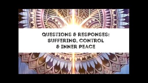 Satsang: Responses to Questions on Suffering, Control and Inner Peace