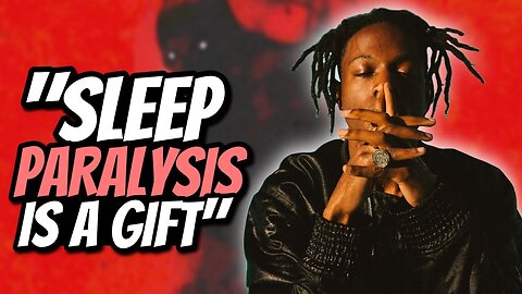 FAMOUS rapper says sleep paralysis is a GIFT. He is WRONG