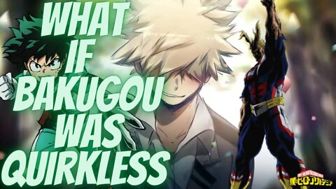 What if Bakugou was Quirkless One Shot