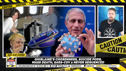 No-Go Zone: Ghislaine's Chosenness, Suicide Pods, Mass Death, Sars-Cov 2 Never Sequenced