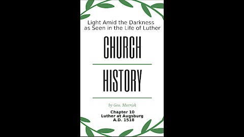 Church History, Light Amid the Darkness, Luther, Chapter 10, Luther at Augsburg