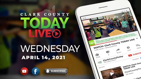 WATCH: Clark County TODAY LIVE • Wednesday, April 14, 2021